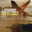 J. Spaceman &amp; Sun City Girls: Mister Lonely - Music From A Film By Harmony Korine (DC360)