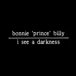 i see a darkness album i see a darkness album