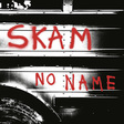 Skam: No Name (SN25)