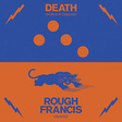 Death / Rough Francis: Death/Rough Francis Split (DC906)