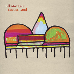 Bill MacKay: Locust Land (DC876)