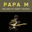 Papa M: Ballads of Harry Houdini (DC845)
