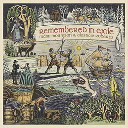 M&agrave;iri Morrison &amp; Alasdair Roberts with Pete Johnston &amp; Friends: Remembered In Exile: Songs and Ballads from Nova Scotia (DC942)