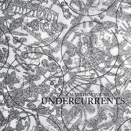 Matthew Young: Undercurrents (DC947)