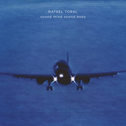 Rafael Toral: Sound Mind Sound Body (2025 CD Edition) (DC701CD)